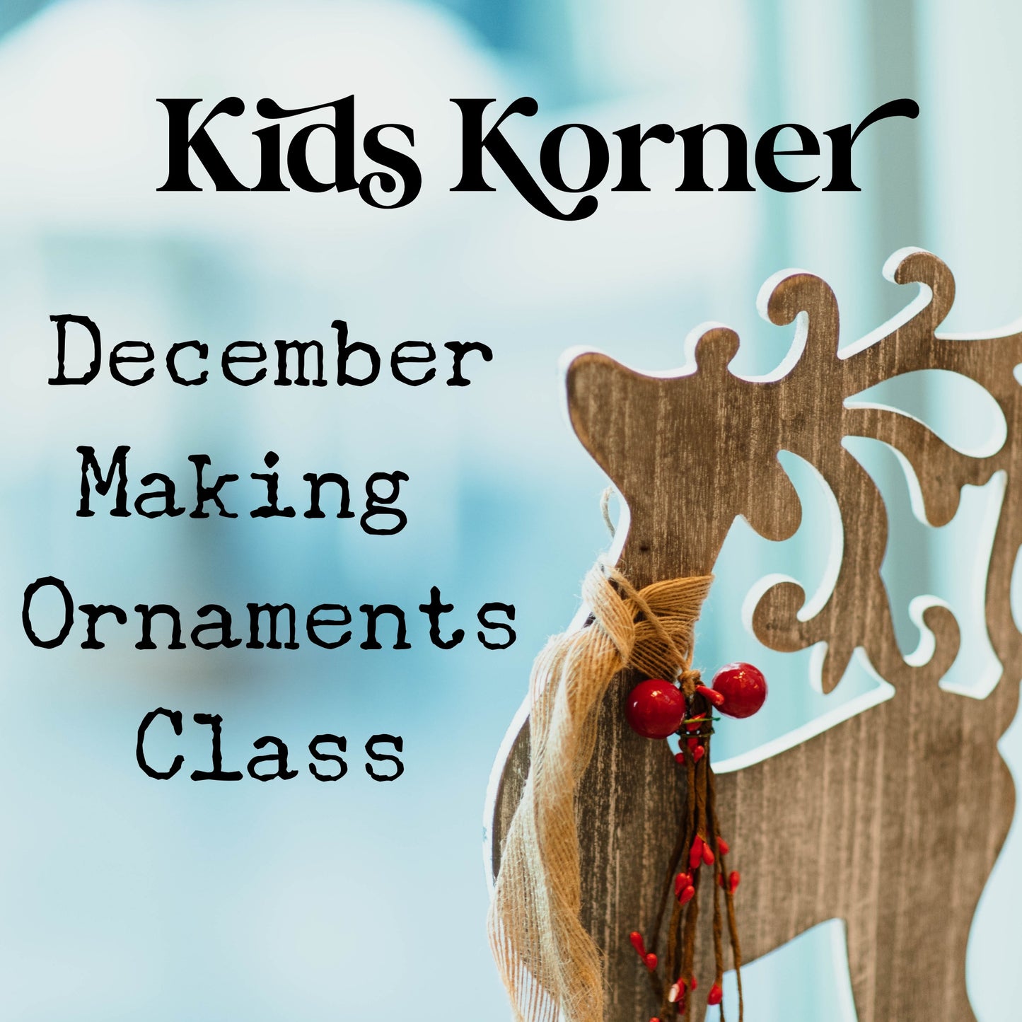 Dec LIVE Zoom Class - Kids Korner Christmas Ornaments