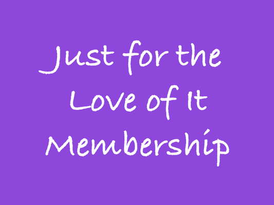 Just for the Love of It Membership